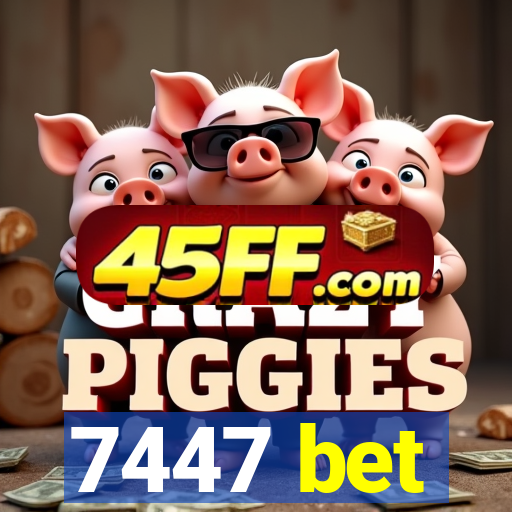7447 bet